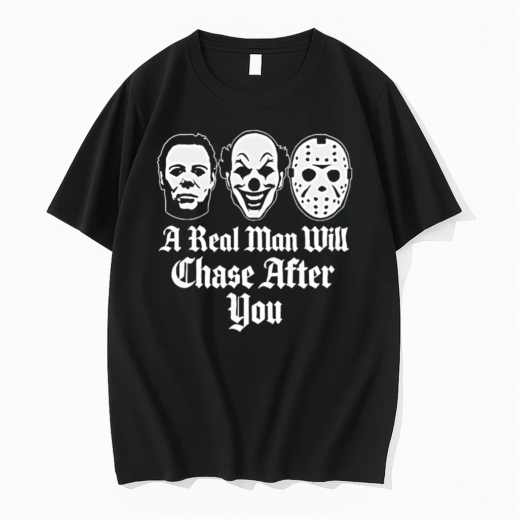 A Real Man Will Chase After You Horror Movie Slasher Shirts