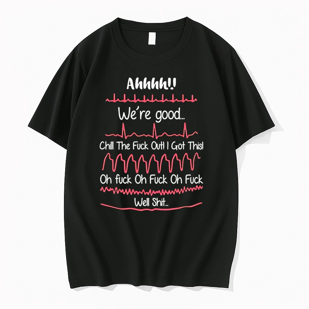 Ahh Were Good Chill The Fuck Out I Got This Oh Fuck Oh Fuck Well Shit Nurse Heartbeat Shirts