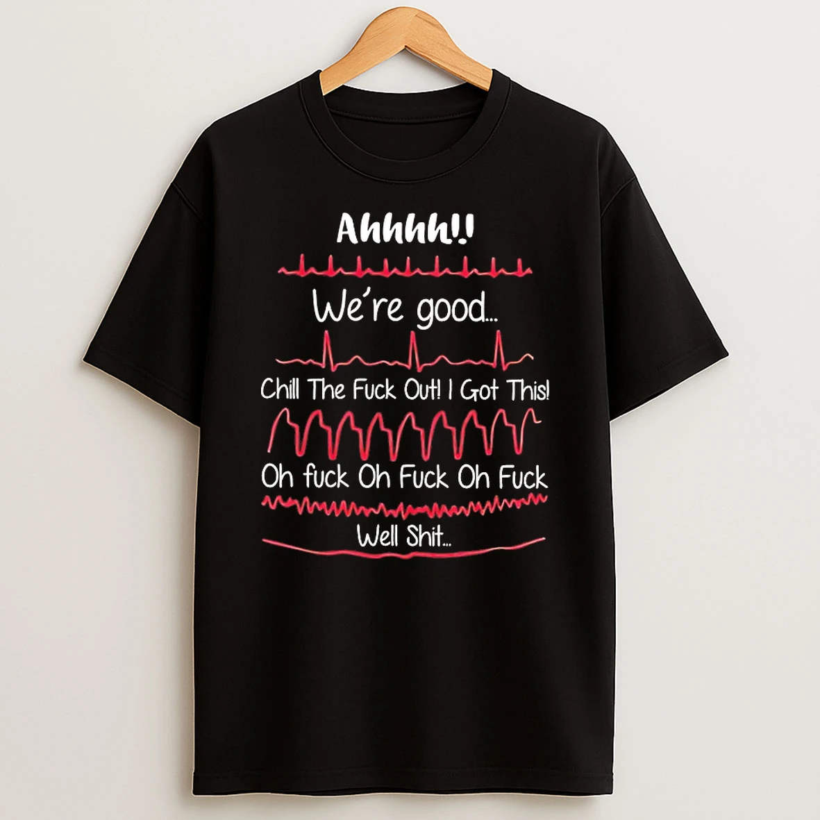 Ahhh Were Good Chill The Fuck Out I Got This Shirts