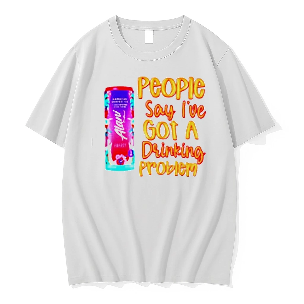 Alani People Say Ive Got A Drinking Problem Shirts