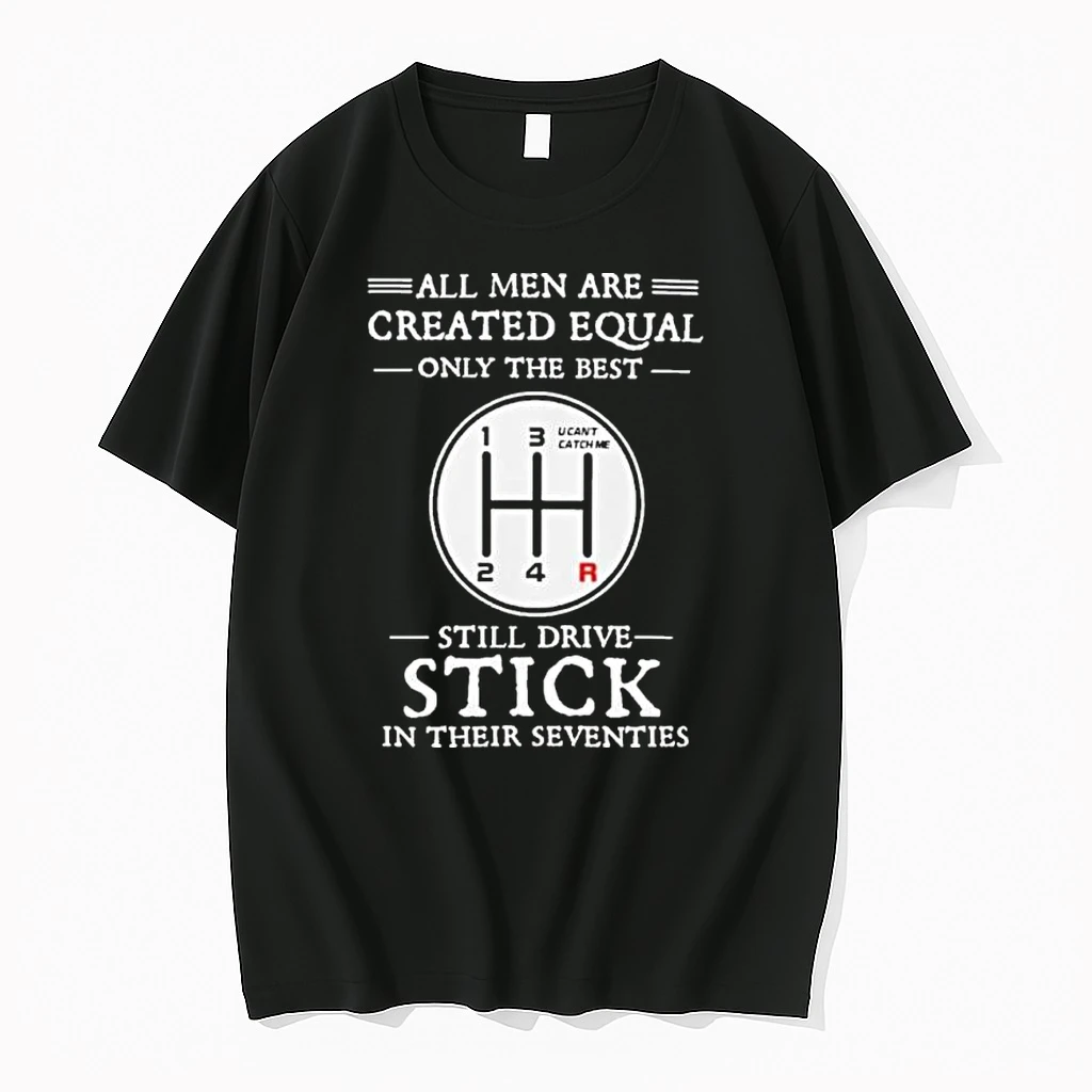 All Men Are Created Equal Only The Best Still Drive Stick In Their Seventies Shirts
