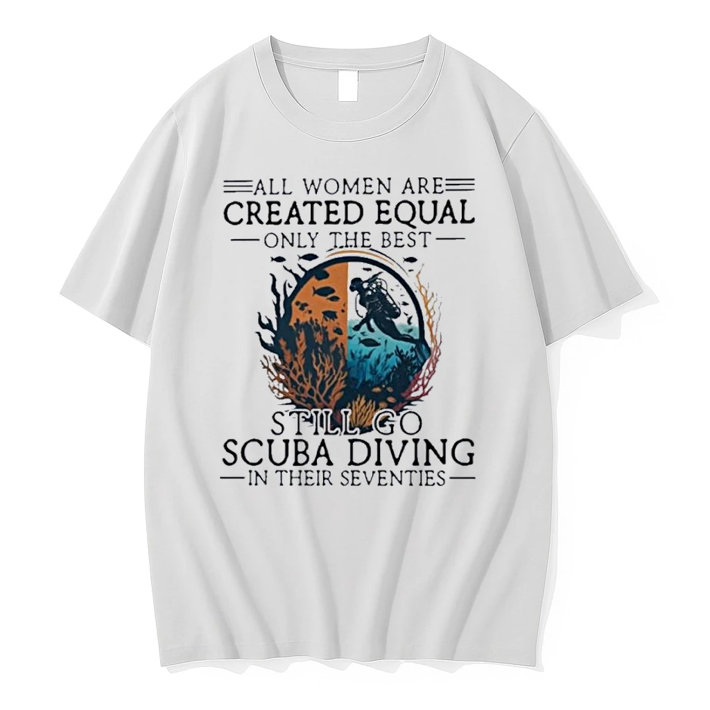 All Men Are Created Equal Only The Best Still Go Scuba Diving In Their Seventies Vintage Shirts