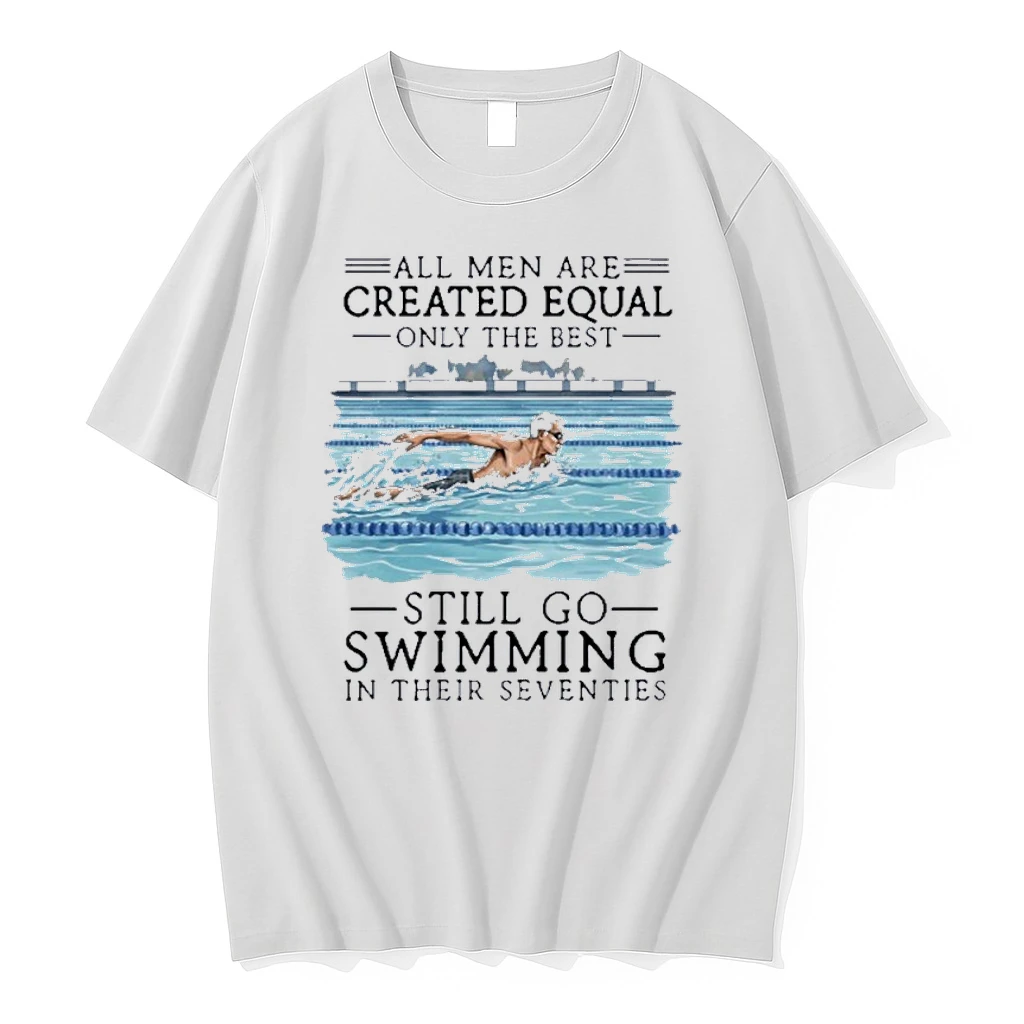 All Men Are Created Equal Only The Best Still Go Swimming In Their Seventies Shirts