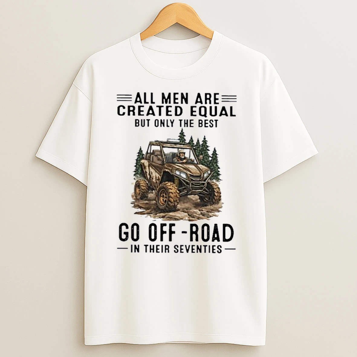All Men Are Created Equal Only The Best Still Ride Off Road In Their Seventies Shirts