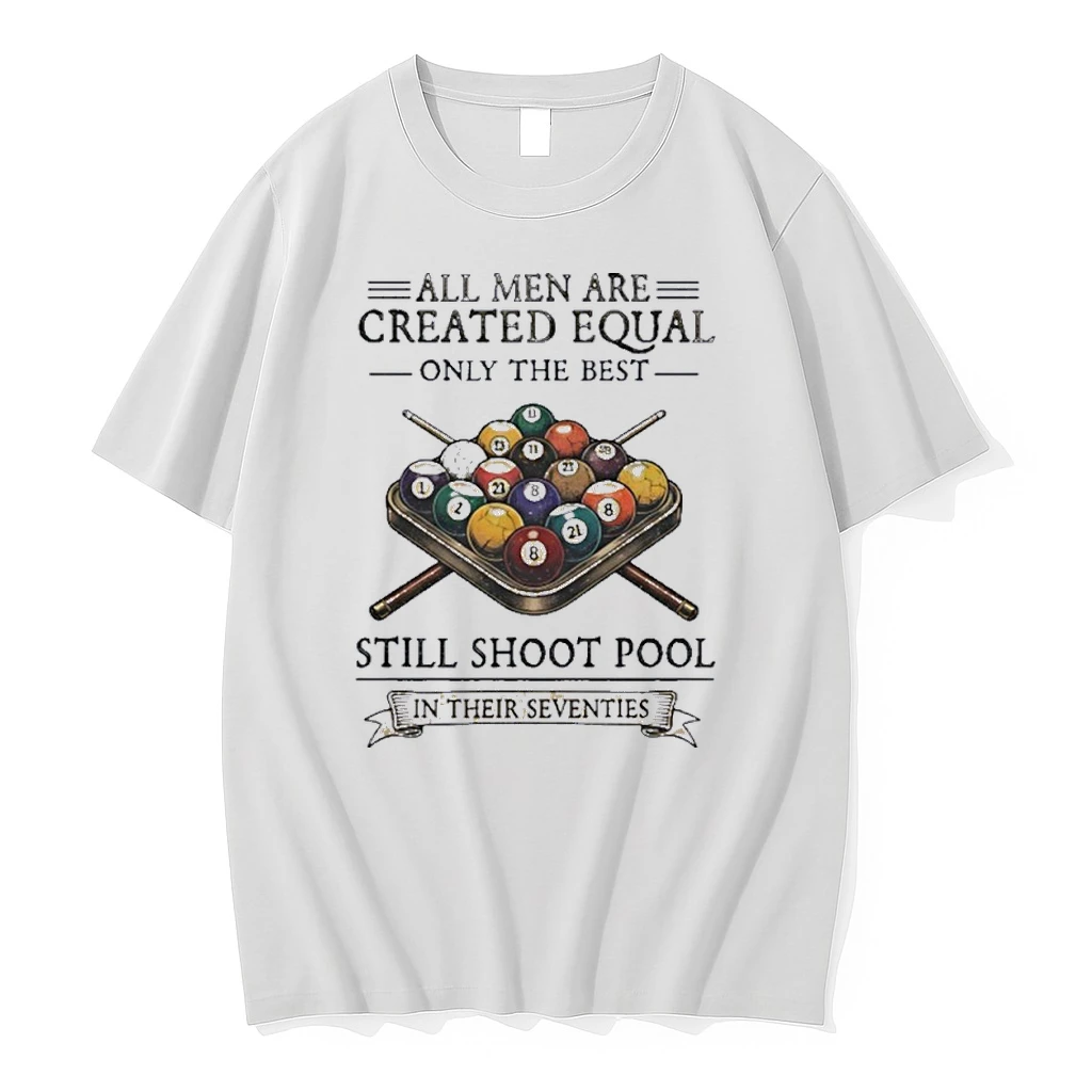 All Men Are Created Equal Only The Best Still Shoot Pool In Their Seventies Shirts