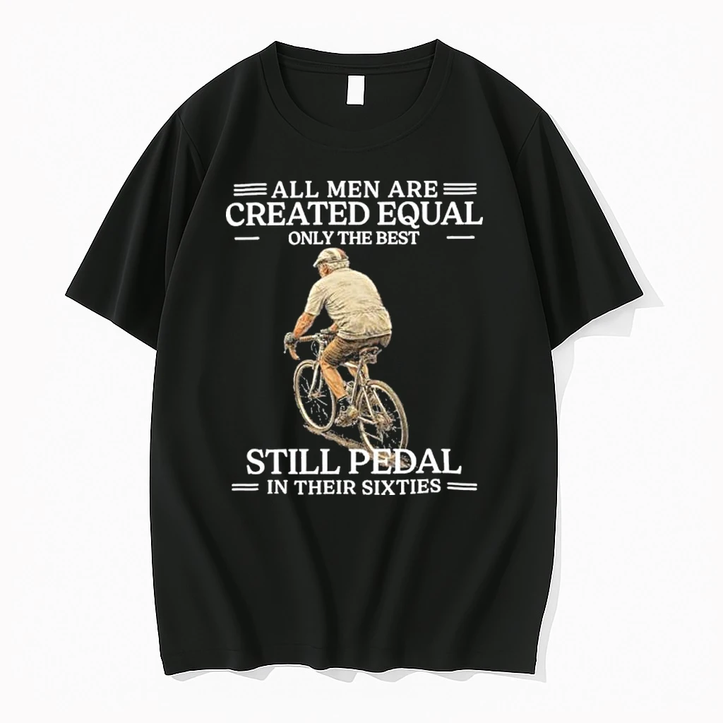 All Men Are Created Equal Only The Best Still Pedal In Their Sixties Shirts