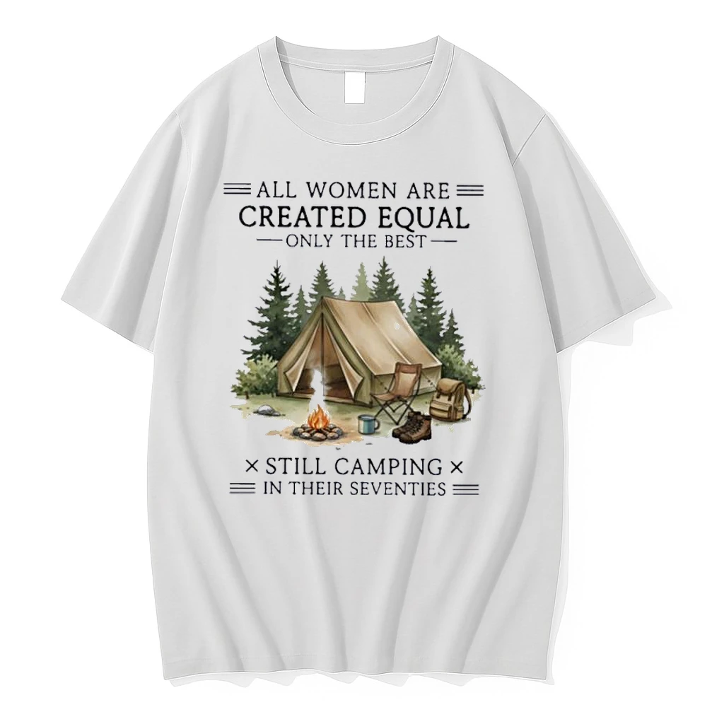All Women Are Created Equal Only The Best Still Camping In Their Seventies Shirts