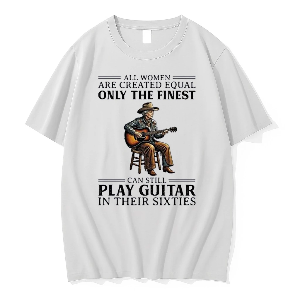 All Women Are Created Equal Only The Finest Can Still Play Guitar In Their Sixties Shirts