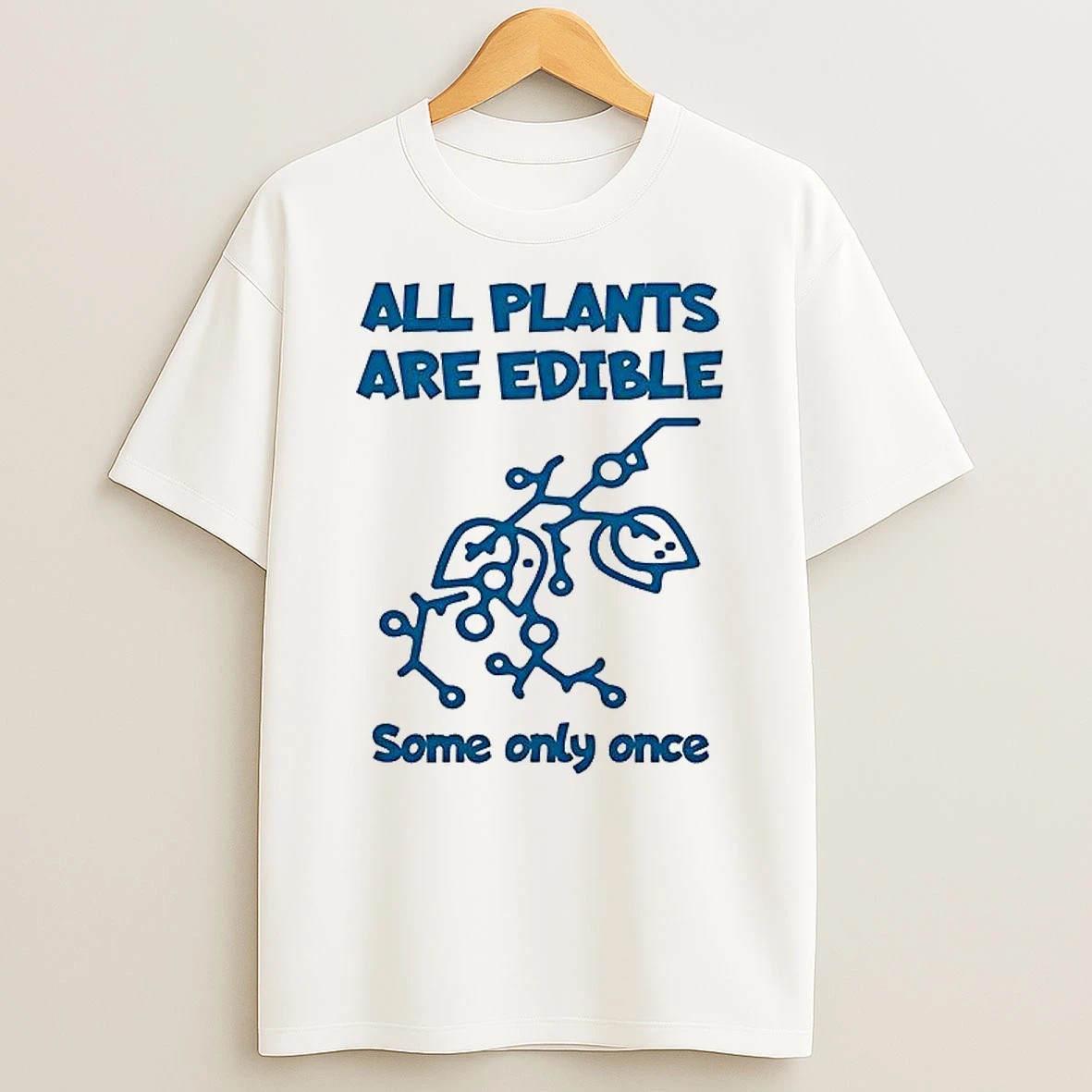 All Plants Are Edible Some Only Once Sarcastic Woman Shirts