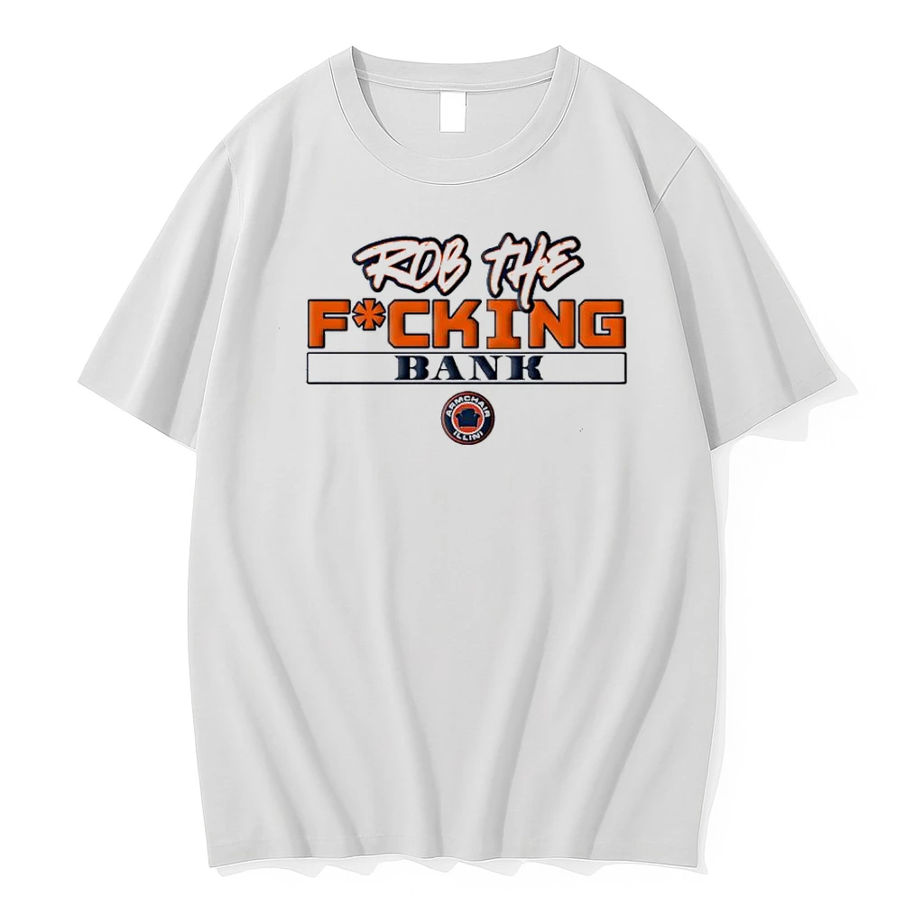 Armchair Illini Rob The Fucking Bank Logo Shirts