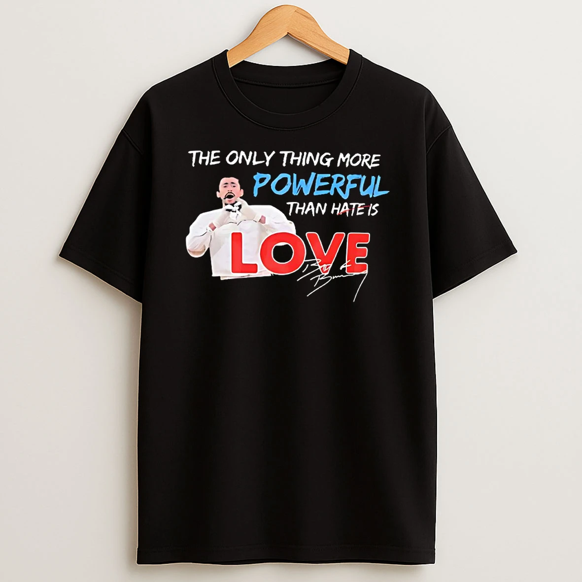 Bad Bunny The Only Thing More Powerful Than Hate Is Love Shirts