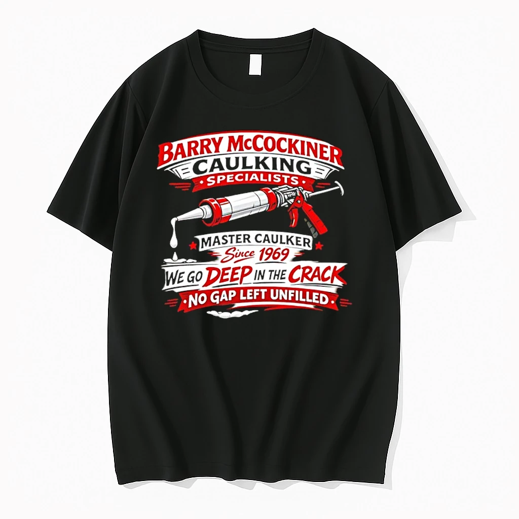 Barry Mccockiner Caulking Specialists Master Caulker Since 1969 We Go Deep In The Crack Shirts