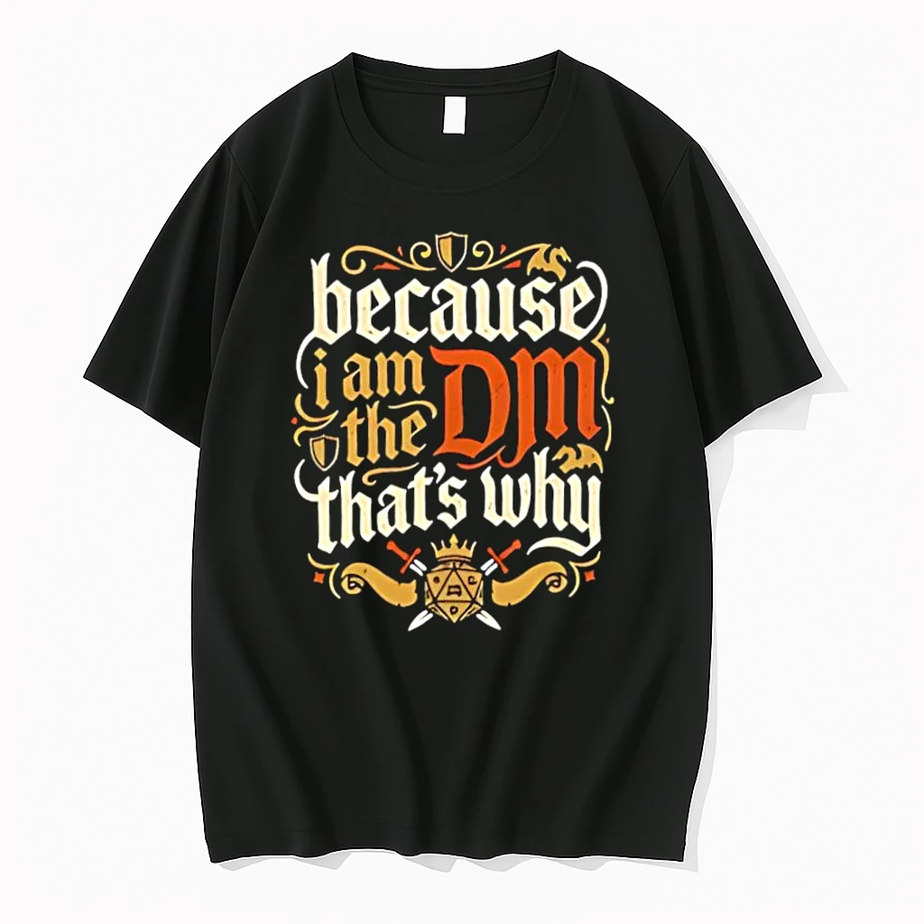 Because I Am The Dm Thats Why Dungeons Dragons Shirts