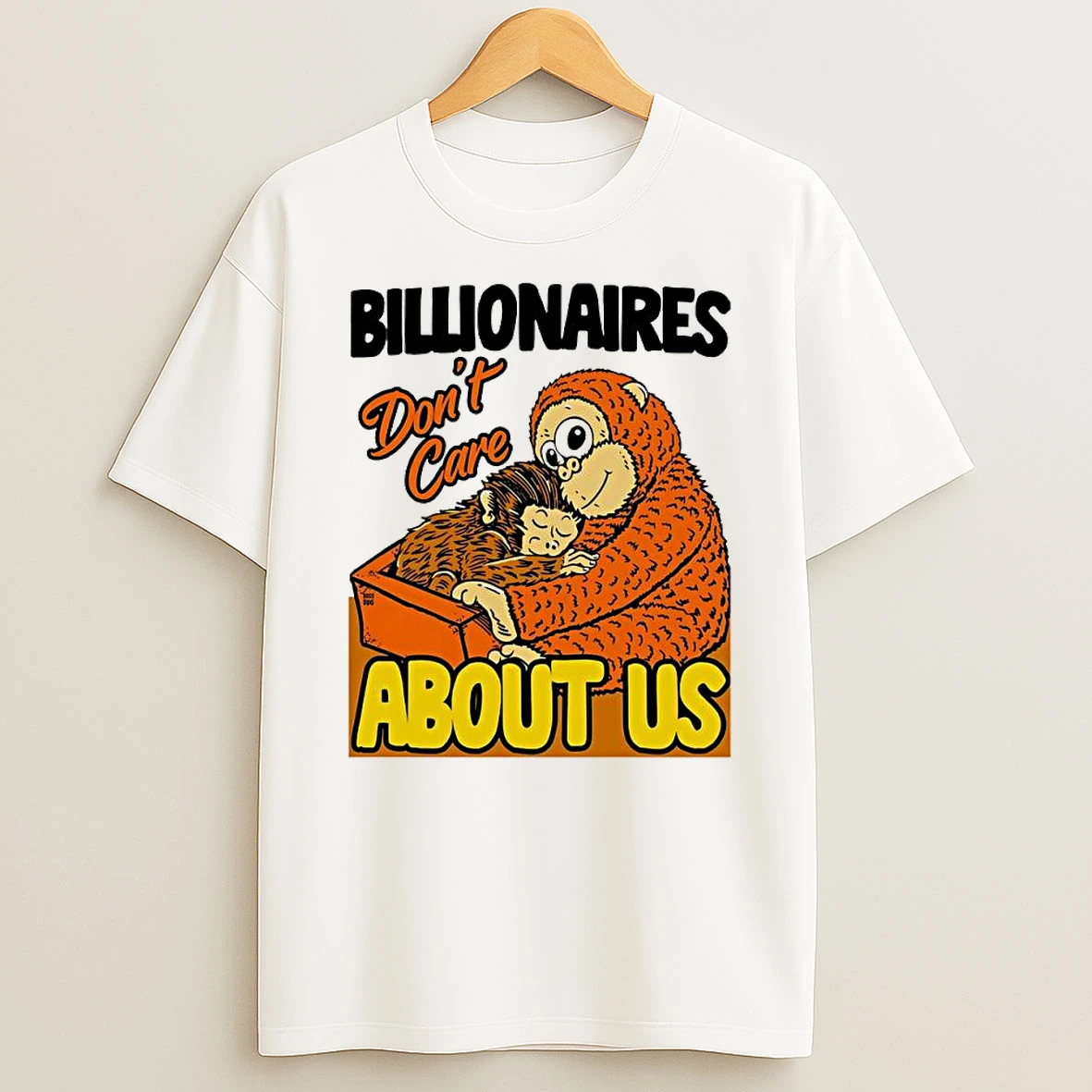 Billionaires Dont Care About Us Mother And Baby Monkey Shirts