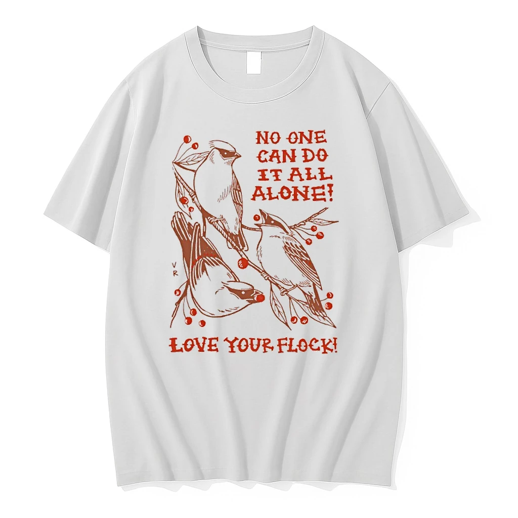 Birds No One Can Do It All Alone Love Your Flock Shirts
