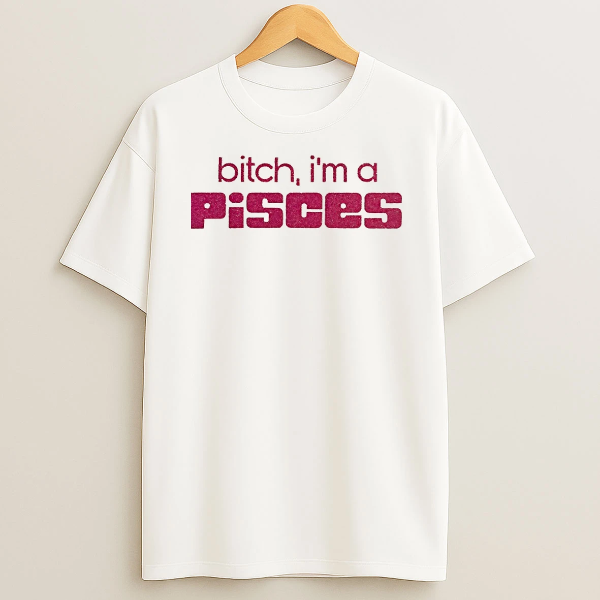 Bitch Im A Pisces Shirts