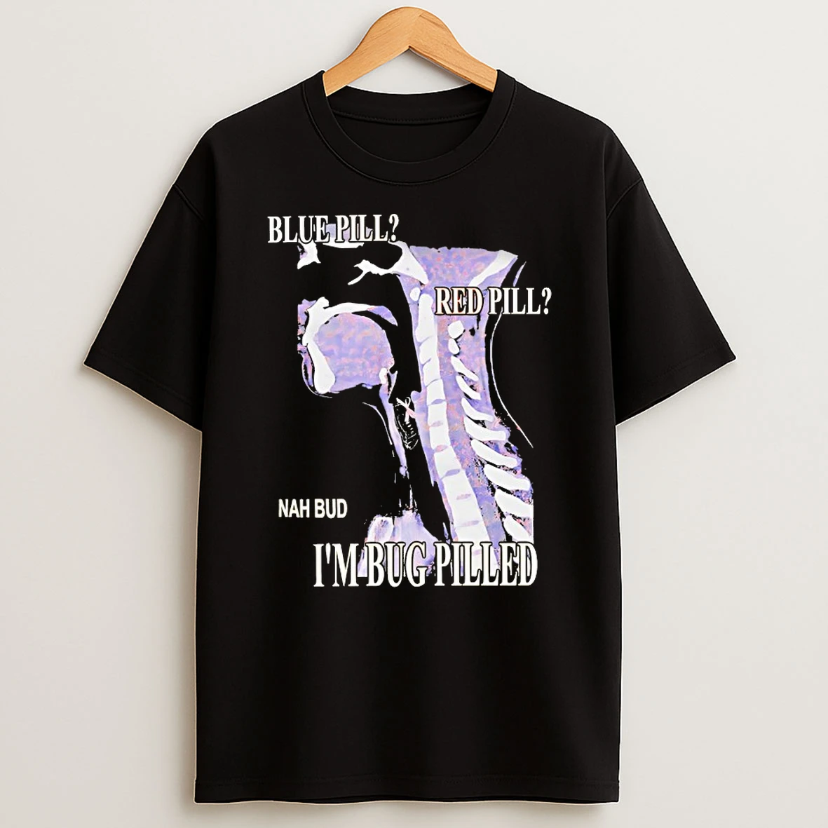 Blue Pill Red Pill Im Bug Pilled Shirts