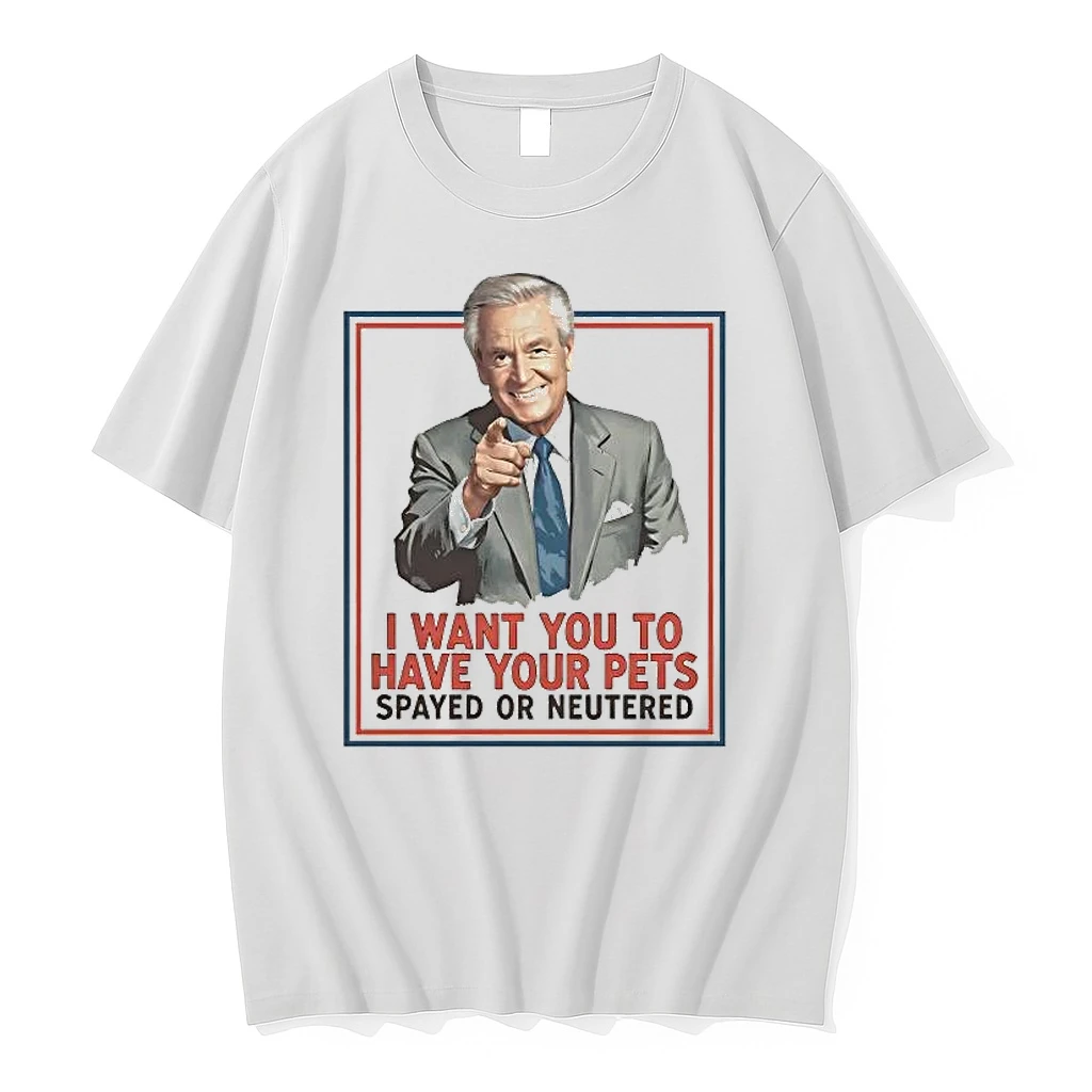 Bob Barker I Want You To Have Your Pets Spayed Or Neutered Shirts