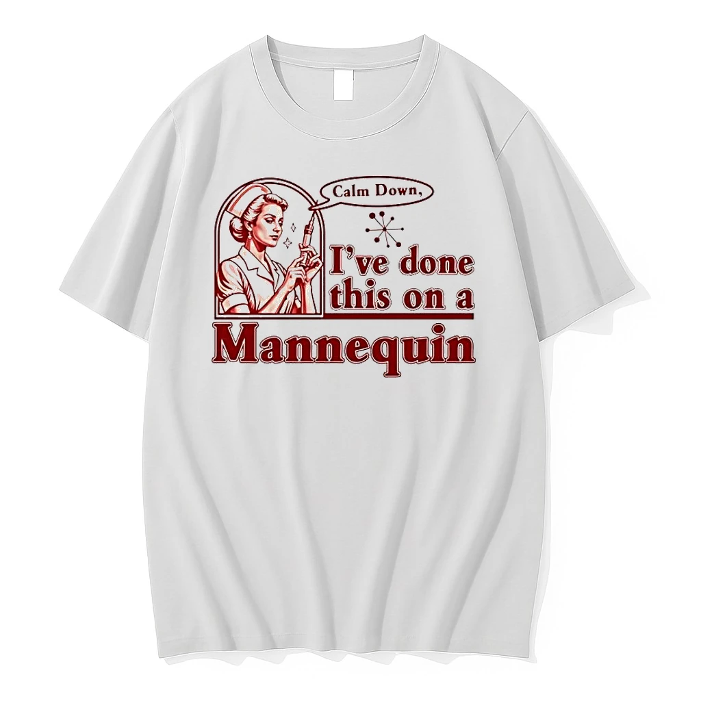 Calm Down Ive Done This On A Mannequin Nurse Tee Shirts