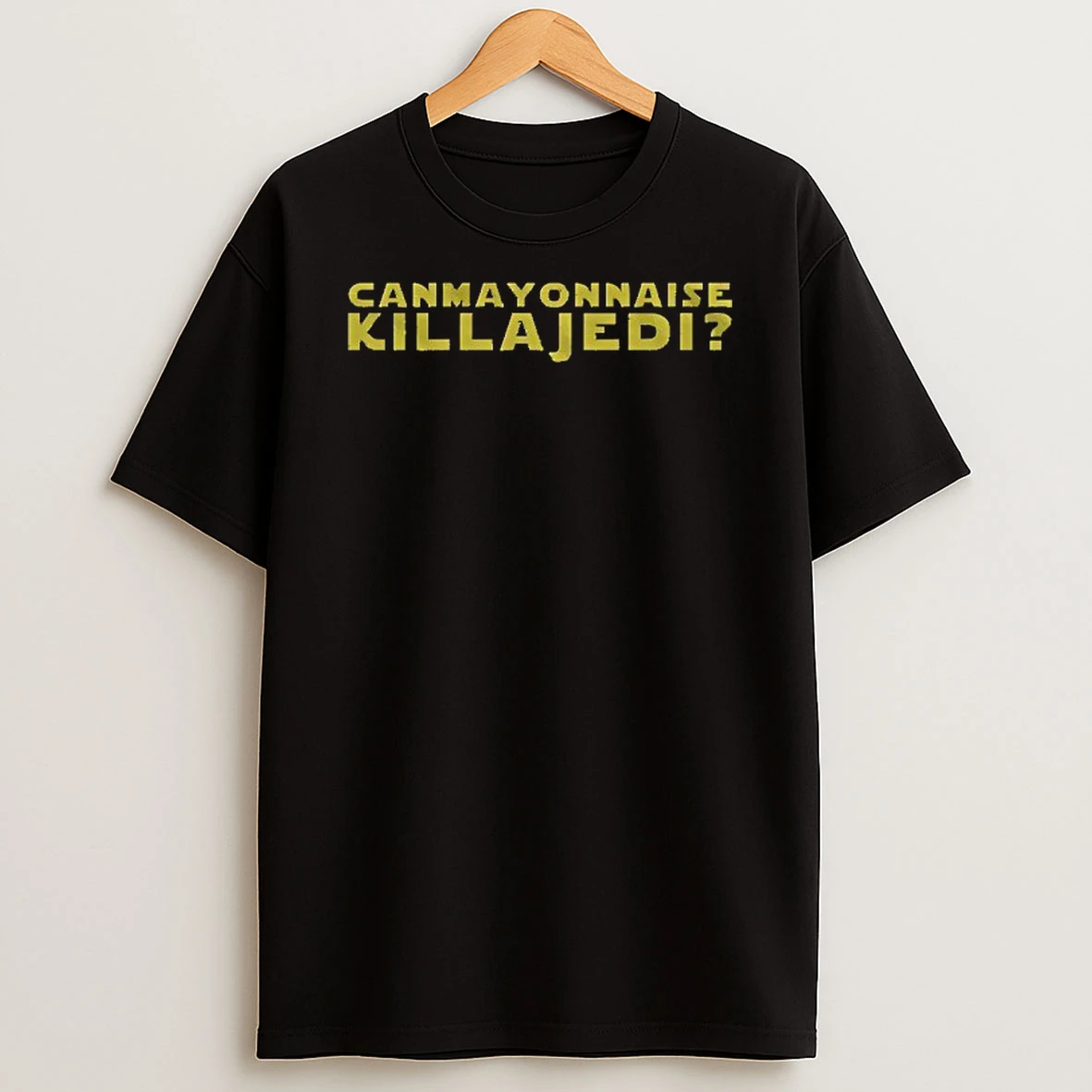 Can Mayonnaise Kill A Jedi Shirts