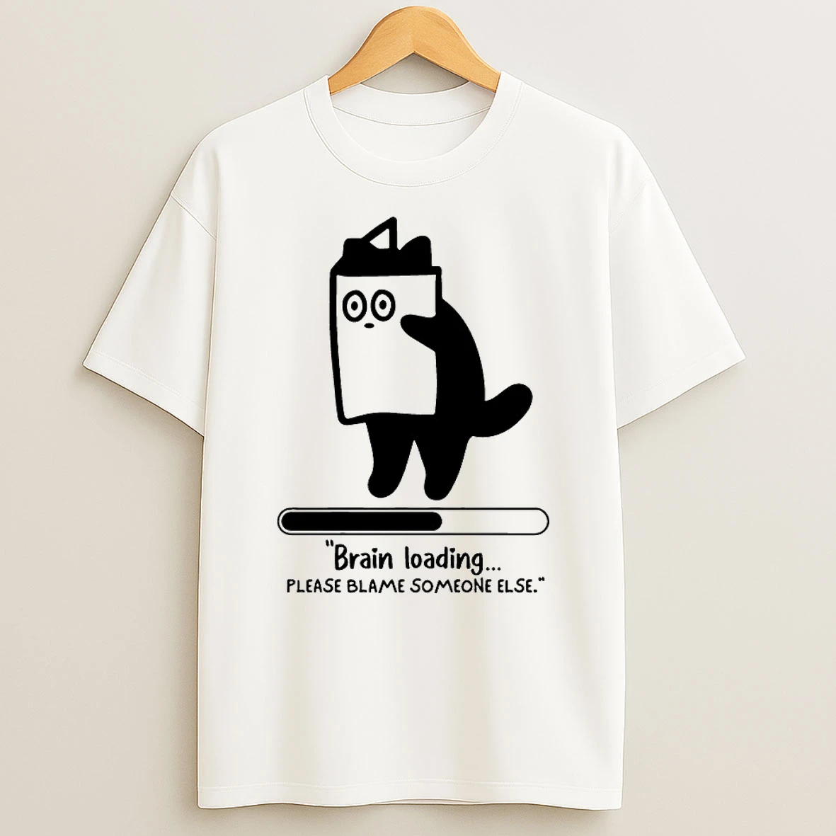 Cat Brain Loading Please Blame Someone Else Shirts