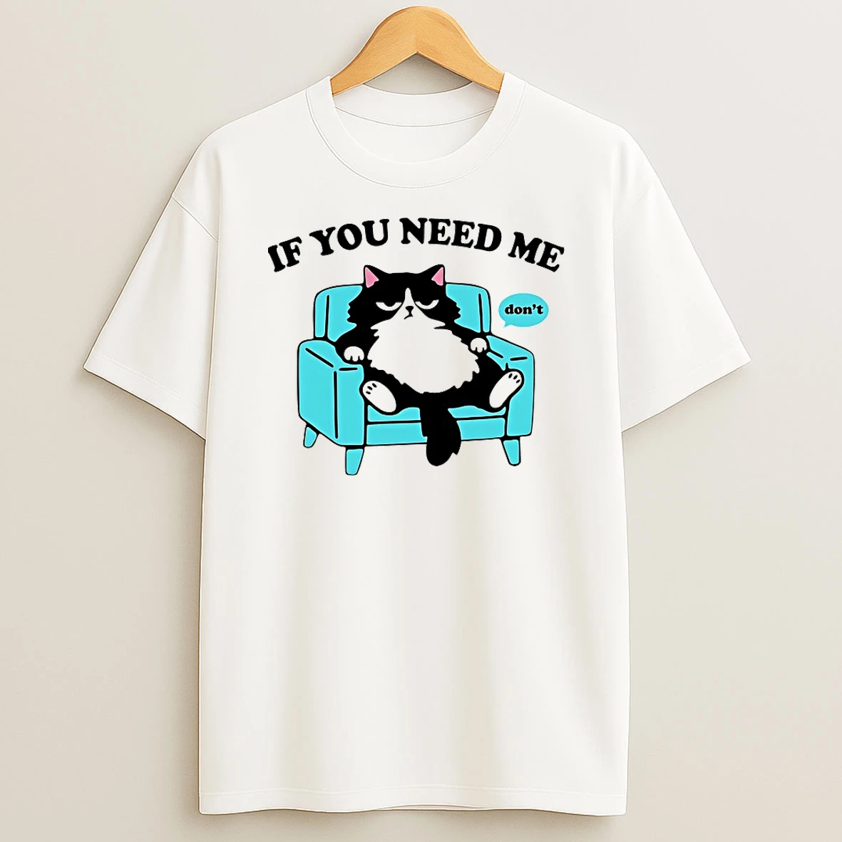 Cat If You Need Me Dont Shirts