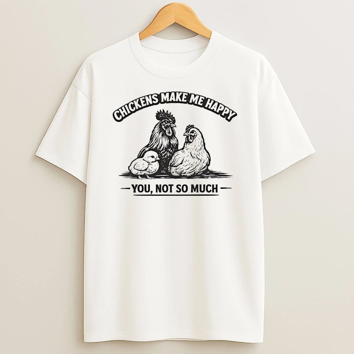 Chickens Make Me Happy You Not So Much Shirts