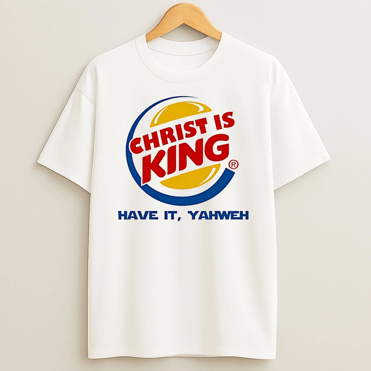Christ Is King Have It Yahweh Shirts