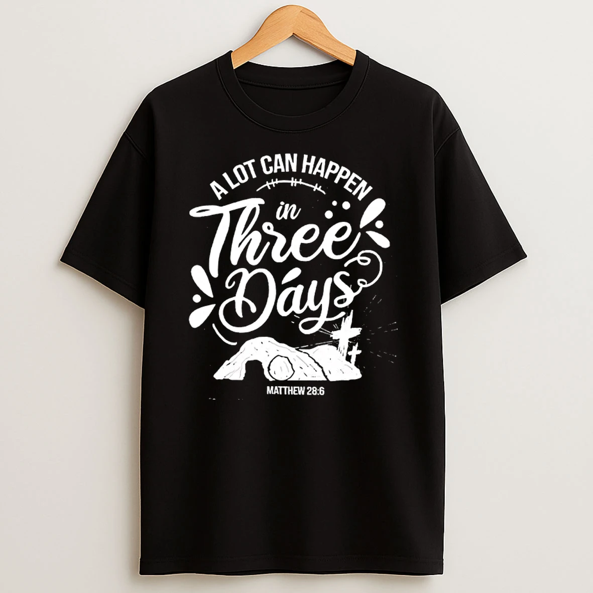 Christian Easter A Lot Can Happen In Three Days Shirts
