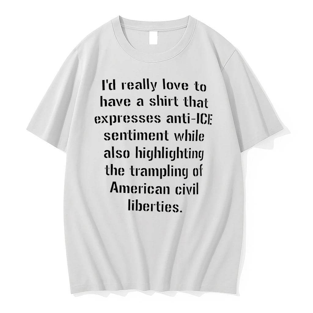 Civil Liberties Id Really Love To Have A That Expresses Anti Ice Sentiment While Also Highlighting Shirts