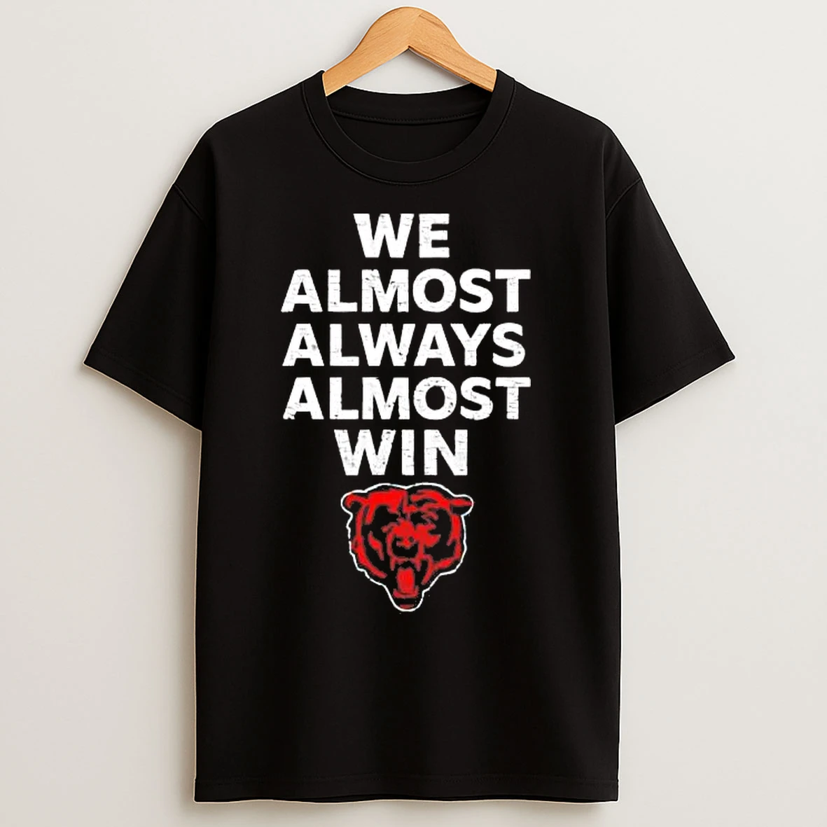 Classic Chicago Bears We Almost Always Almost Win T Shirts