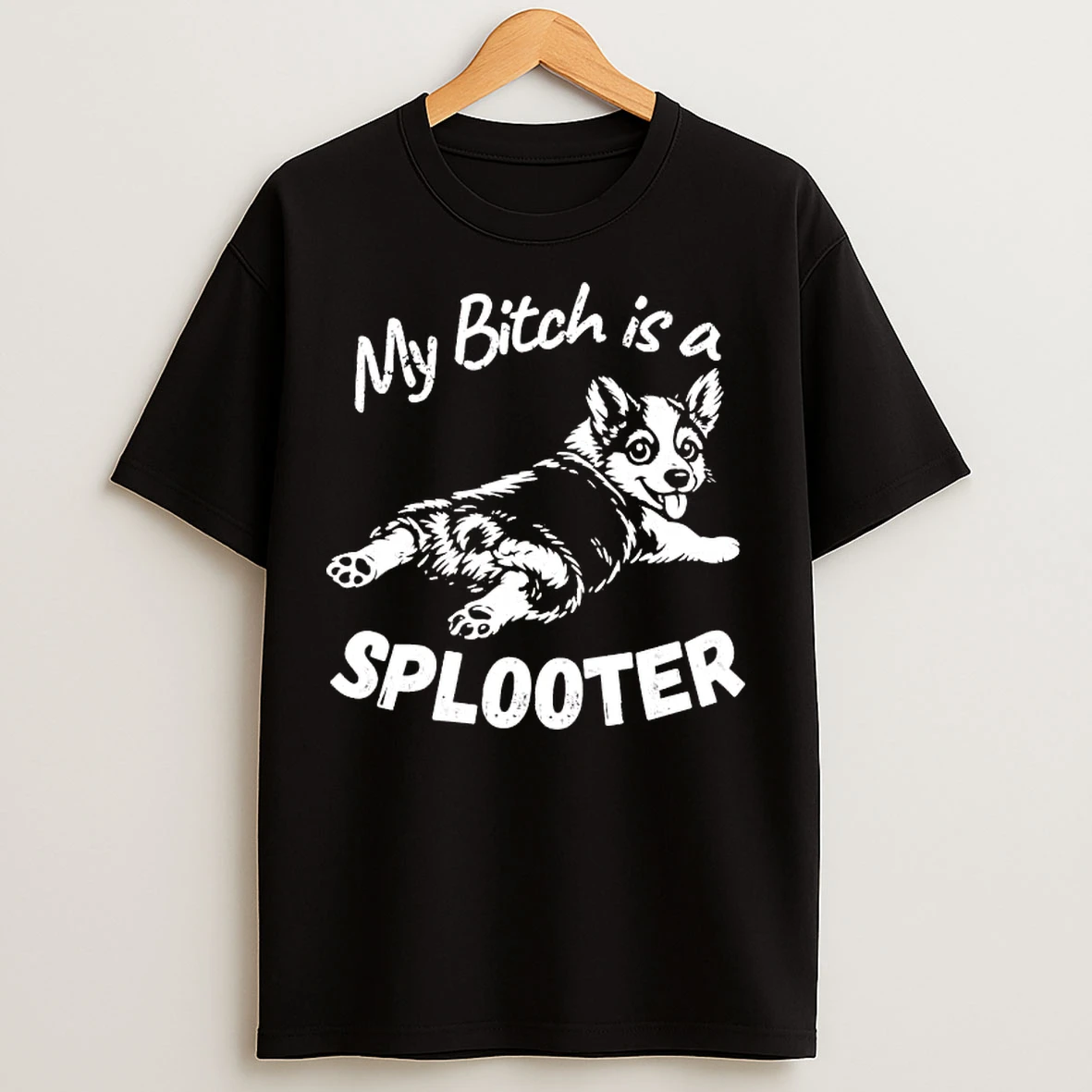 Classic Corgi My Bitch Is A Splooter Tee T Shirts