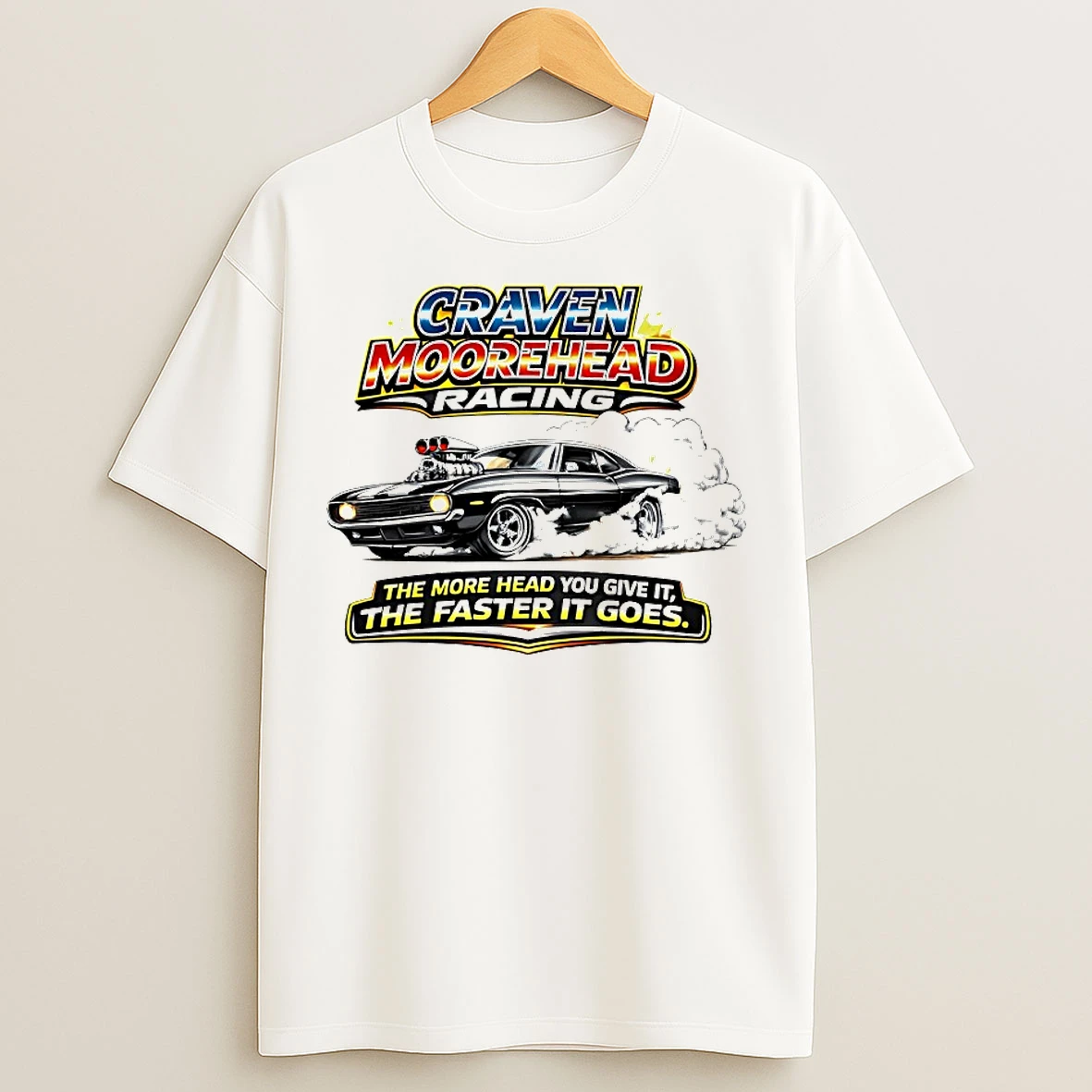 Classic Craven Moorehead Racing The More Head You Give It T Shirts