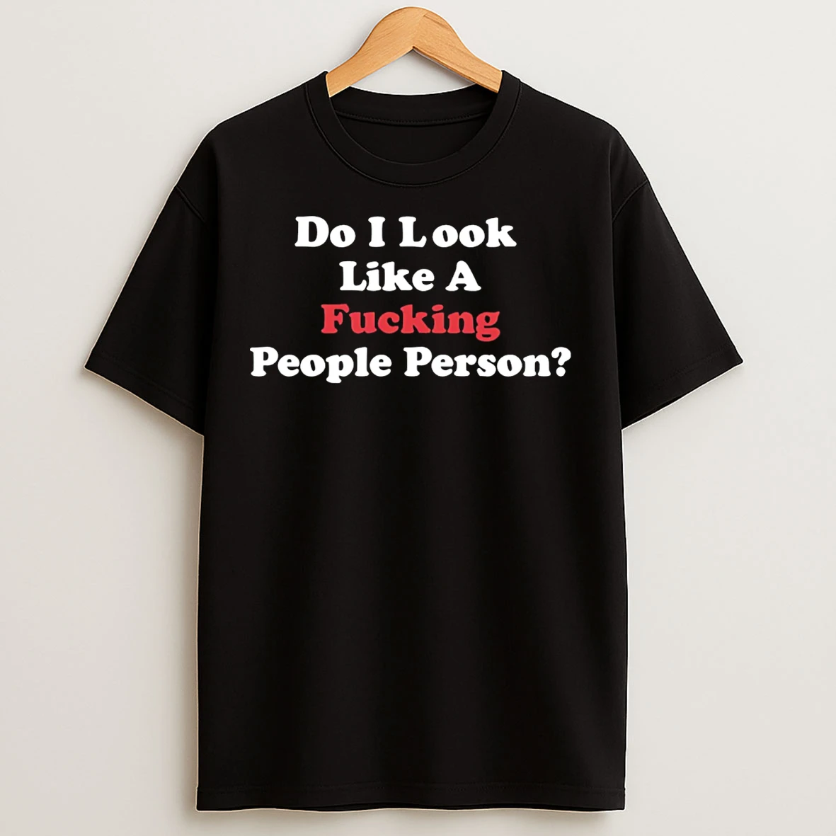 Classic Do I Look Like A Fcking People Person T Shirts