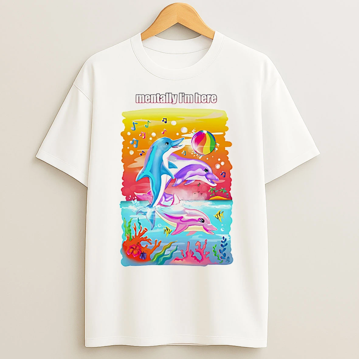 Classic Dolphin Mentally Im Here Rainbow T Shirts
