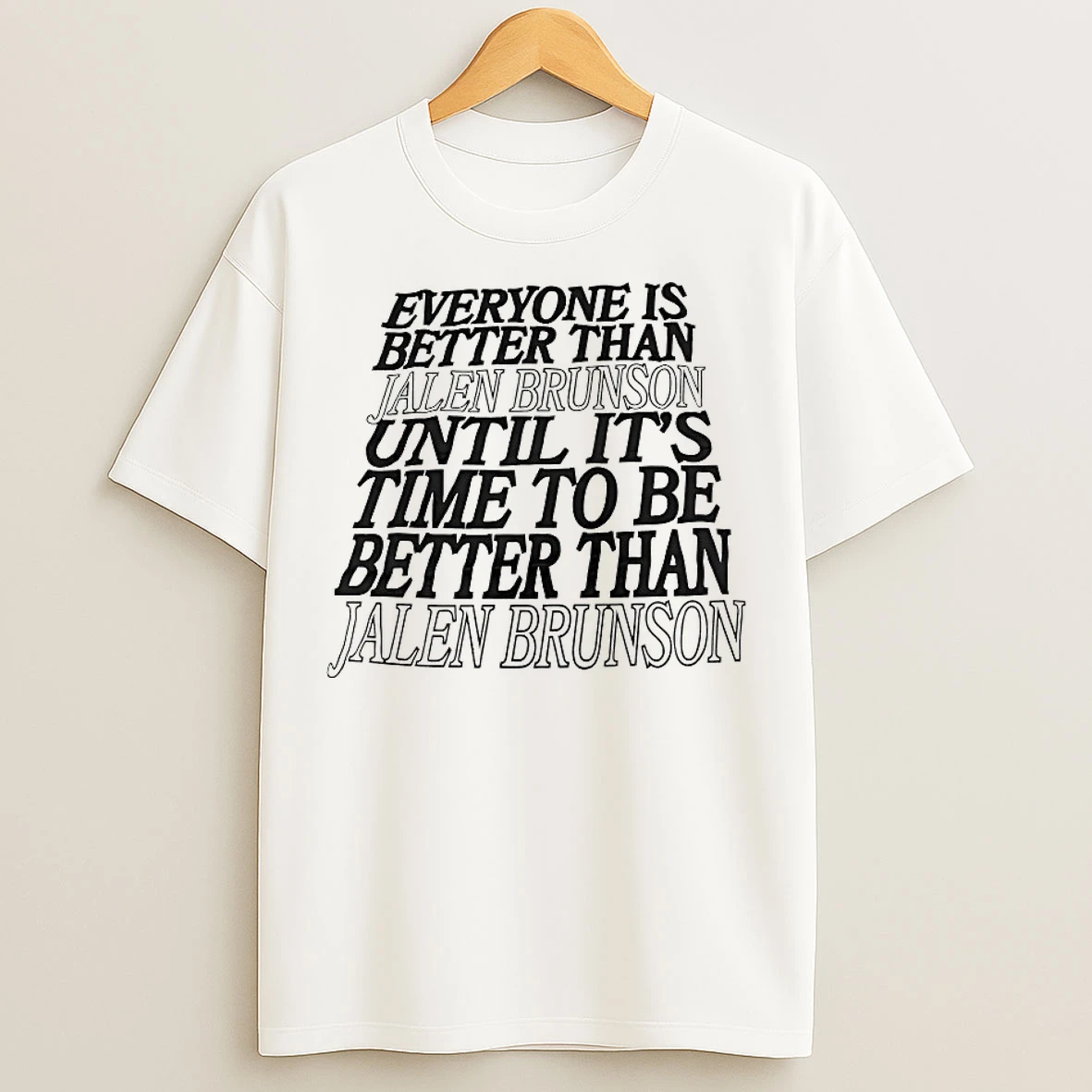 Classic Everyone Is Better Than Jalen Brunson Until Its Time To Be Better Than T Shirts