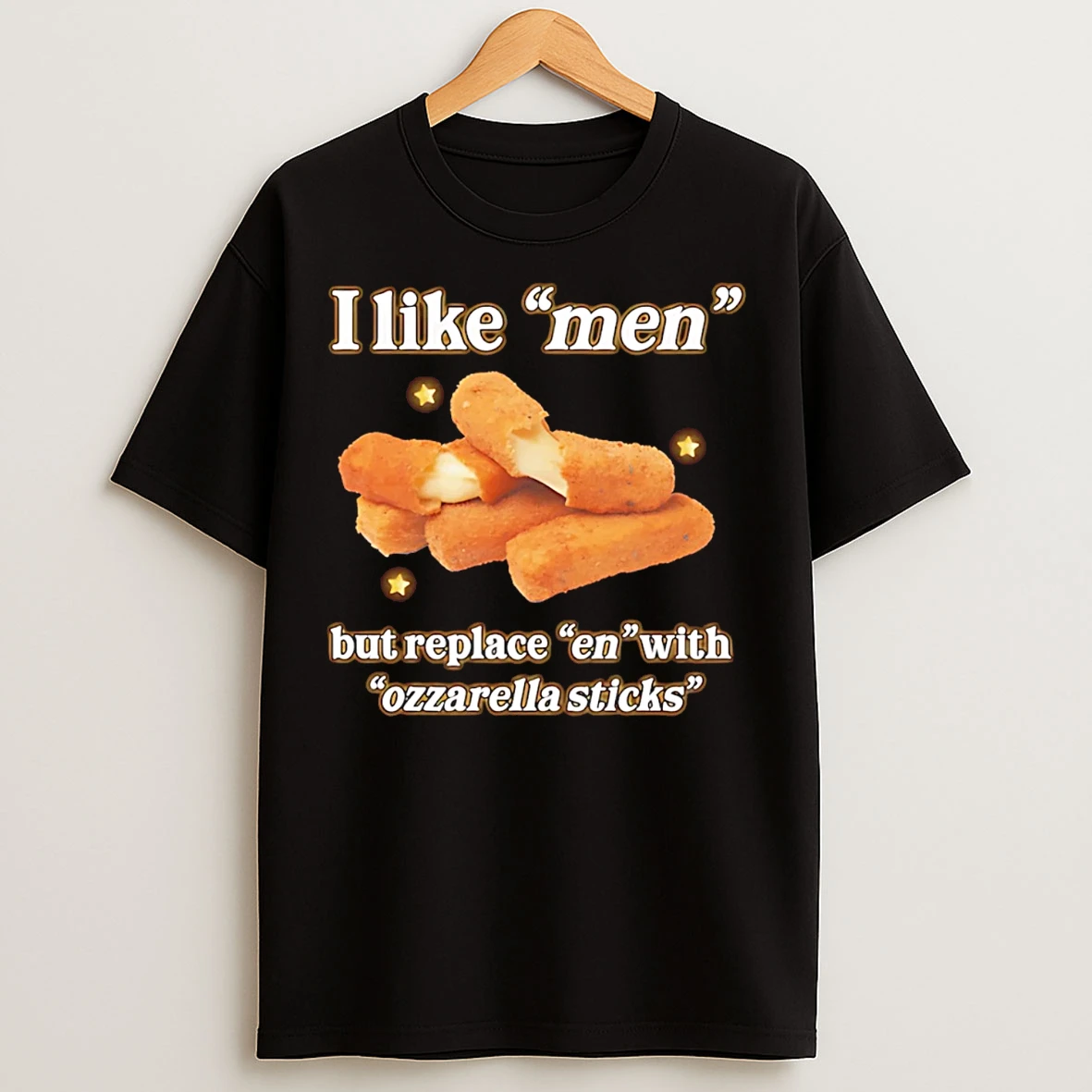 Classic I Like Men But Replace En With Ozzagrella Sticks Mozzarella Sticks T Shirts