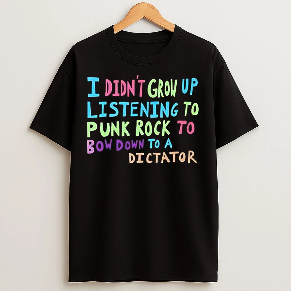 Classic I Didnt Grow Up Listening To Punk Rock To Bow Down T Shirts