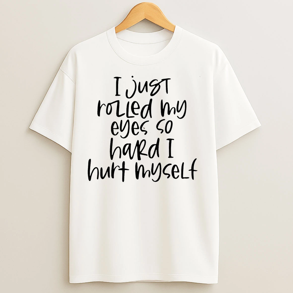 Classic I Just Rolled My Eyes So Hard I Hurt Myself T Shirts