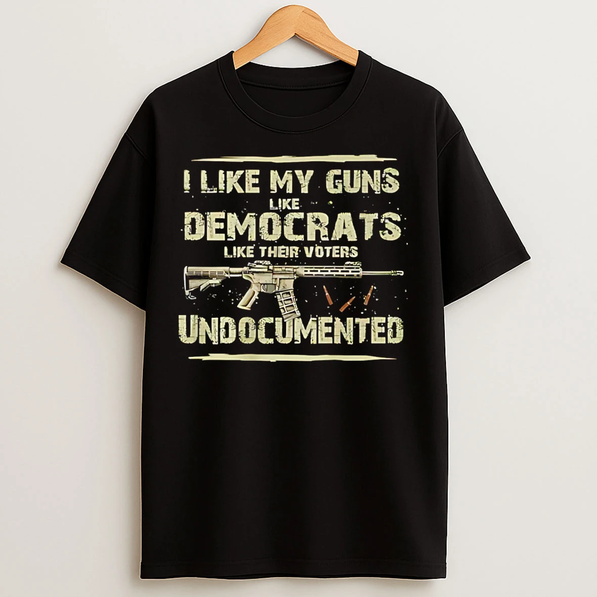 Classic I Like My Guns Like Democrats Like Their Voters Undocumented T Shirts