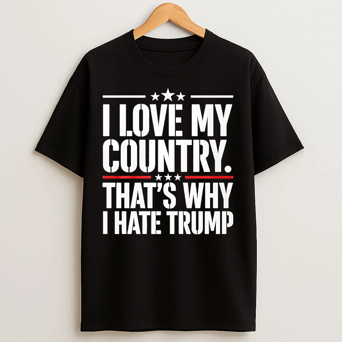 Classic I Love My Country Thats Why I Hate Trump T Shirts