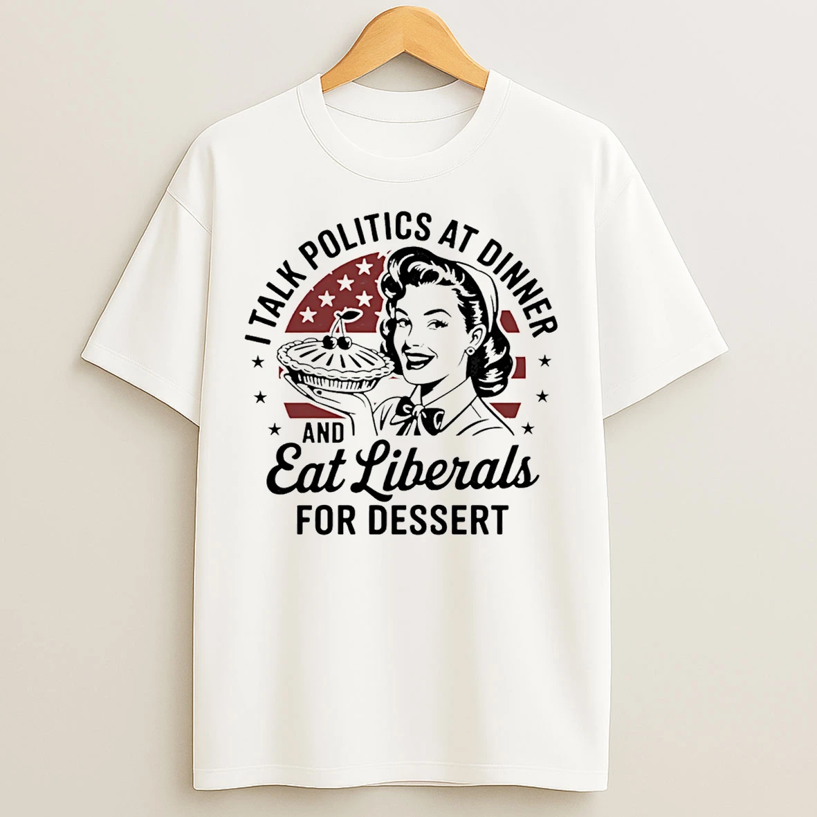 Classic I Talk Politics At Dinner And Eat Liberals For Dessert T Shirts