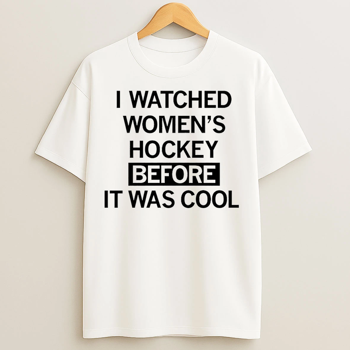 Classic I Watched Womens Hockey Before It Was Cool T Shirts