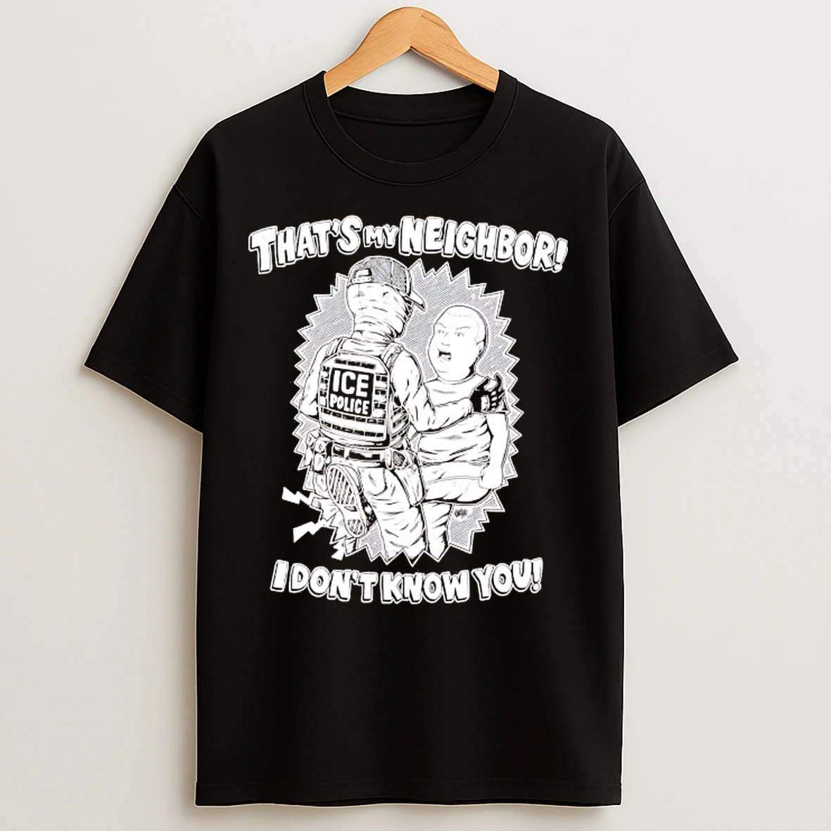 Classic Ice Police Thats My Neighbor I Dont Know You T Shirts