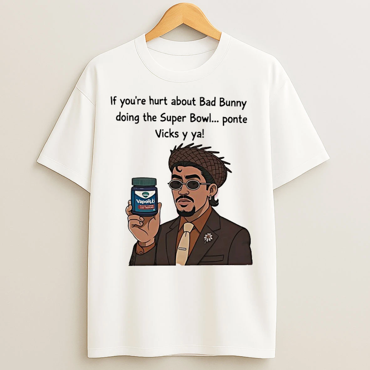 Classic If Youre Hurt About Bad Bunny Doing The Super Bowl Ponte Vicks Y Ya T Shirts