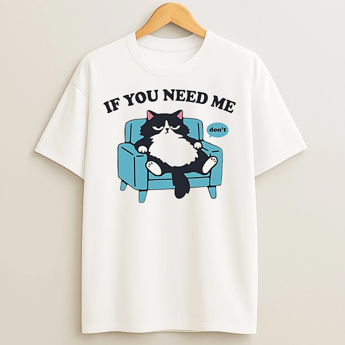 Classic If You Need Me Dont Cat Cartoon T Shirts