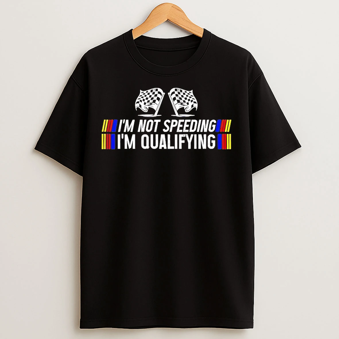 Classic Im Not Speeding Im Qualifying Nascar T Shirts