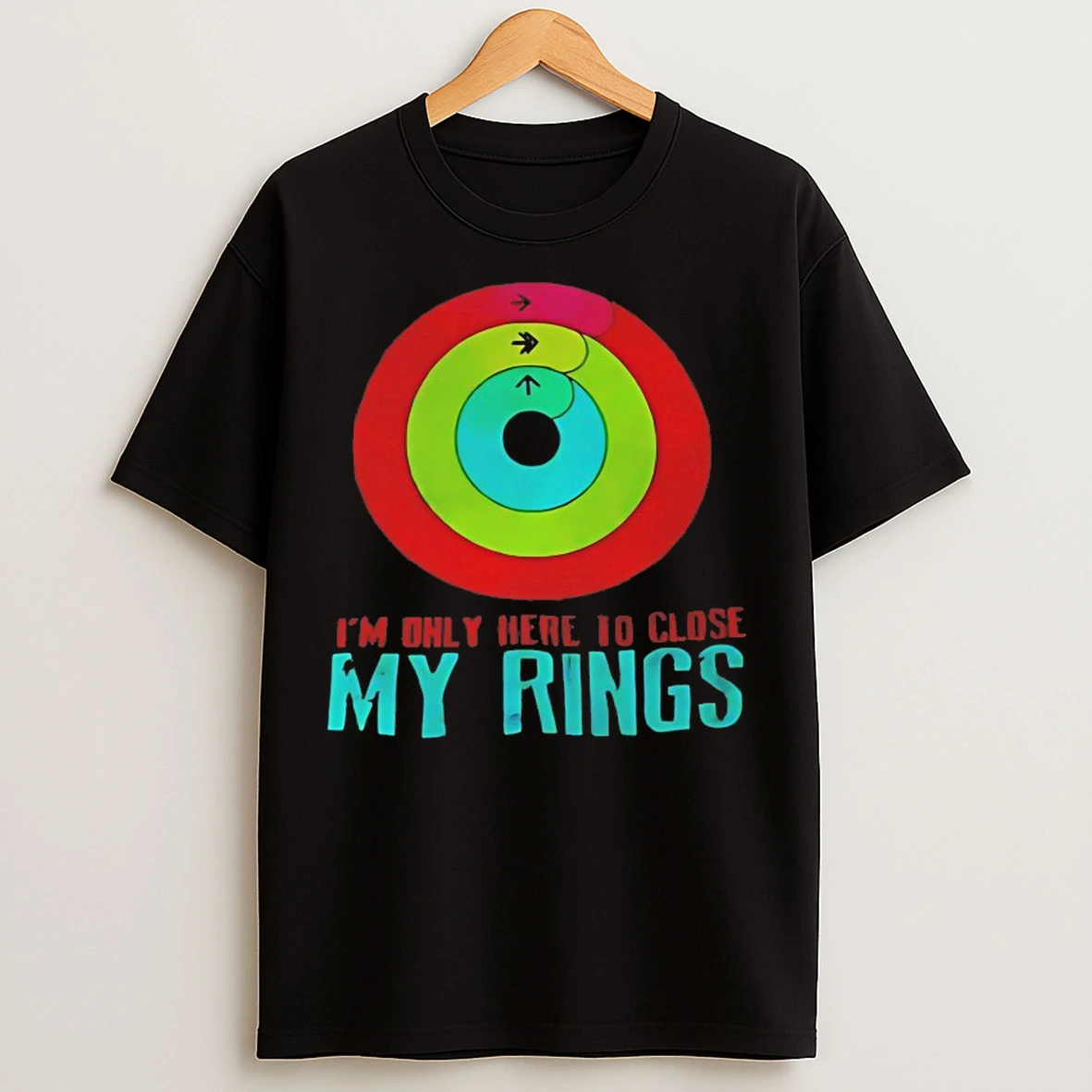 Classic Im Only Here To Close My Rings T Shirts