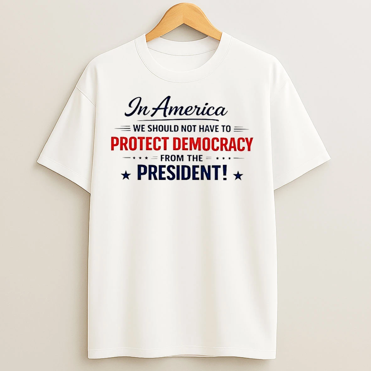 Classic In America We Should Not Have To Protect Democracy From The President Tee T Shirts