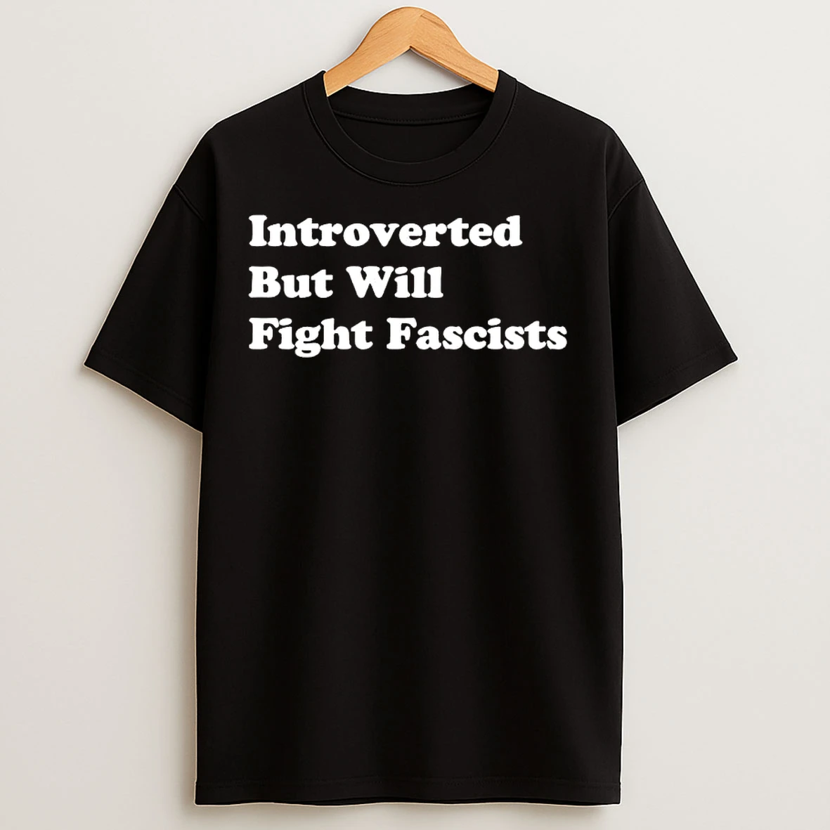 Classic Introverted But Will Fight Fascists T Shirts